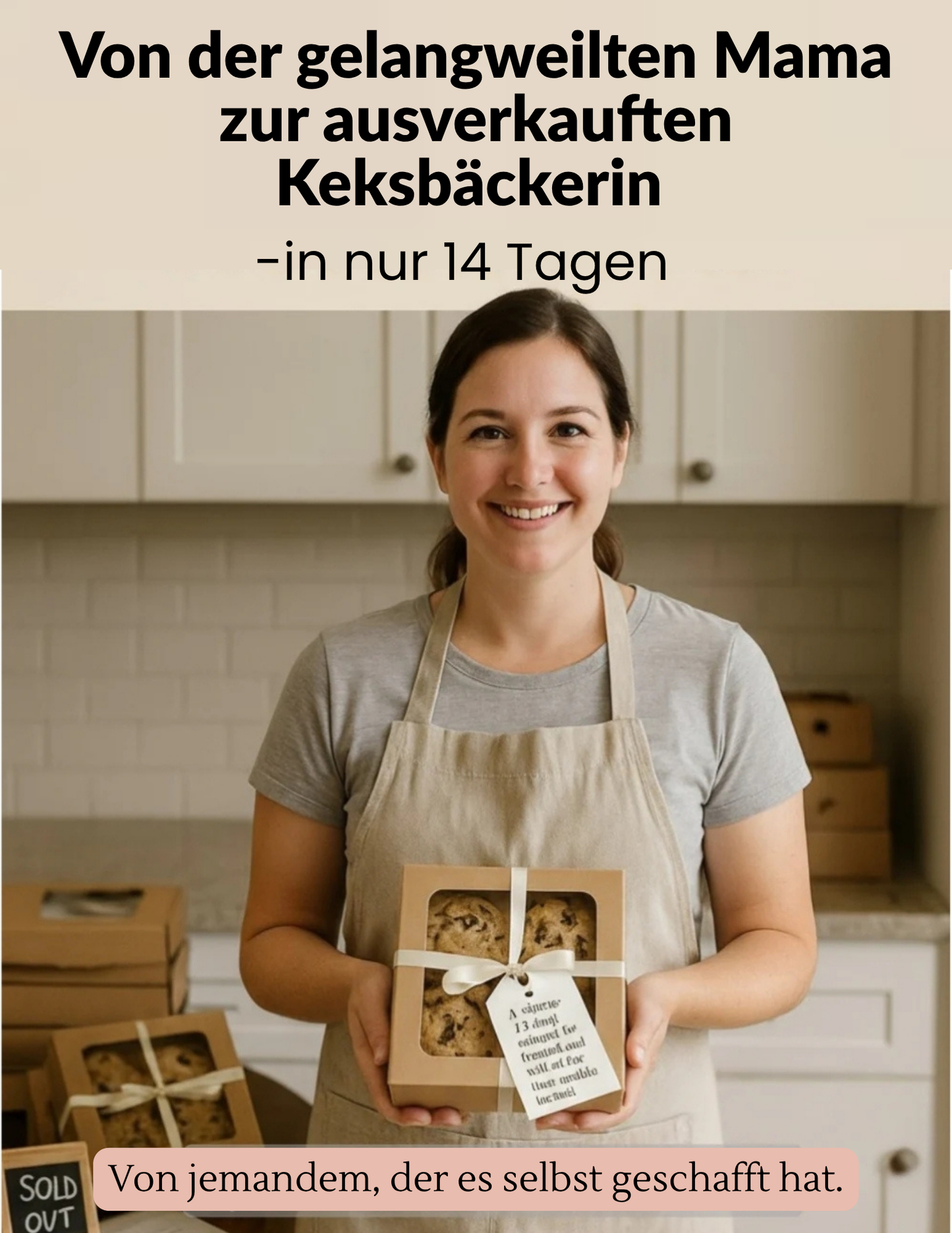 Von der gelangweilten Mama zur ausverkauften Keksbäckerin – in nur 14 Tagen™